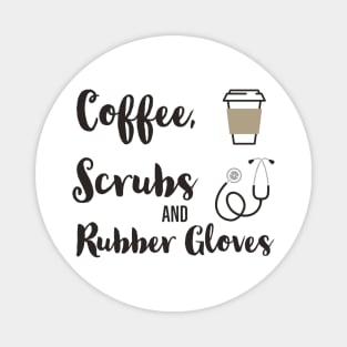 Coffee, Scrubs and Rubber Gloves Magnet